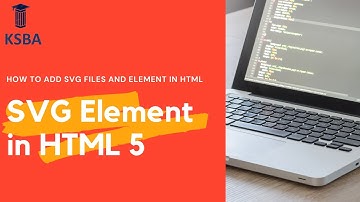 Introduction to SVG in HTML 5 | Programming Course | KSBA Academy