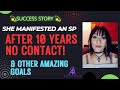 She manifested a specific person after 10 years no contact   other amazing goals