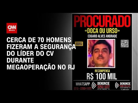 Megaoperação no RJ: Cerca de 70 homens fizeram a segurança de líder do CV | CNN NOVO DIA