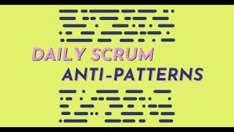 Agile Daily Scrum Anti Patterns