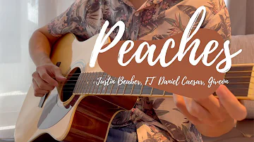 Justin Bieber - Peaches (ft. Daniel Caesar, Giveon) | Guitar Fingerstyle Cover