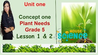 Unit 1 | Concept 1 | Plant needs | lesson 1 and 2