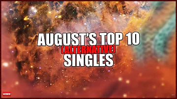 August's TOP TEN (alternative) Singles ft. The Killers - First Aid Kit - Smallpools...