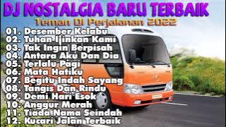 DJ Lagu Nostalgia Paling Dicari | Lagu Tembang Kenangan Teman Di Perjalanan/Desember Kelabu
