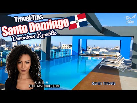 🇩🇴 Santo Domingo Tips for First time Travelers to Santo Domingo Dominican Republic