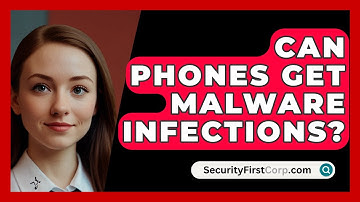 Can Phones Get Malware Infections? - SecurityFirstCorp.com