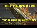 THE SAILOR&#39;S HYMN: Those in Peril on the Sea