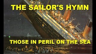 THE SAILOR&#39;S HYMN: Those in Peril on the Sea