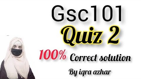 Gsc101 Quiz 2 Solution 2022||#gsc101 #quiz  #2023