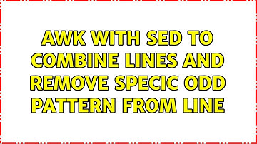 awk with sed to combine lines and remove specic odd pattern from line
