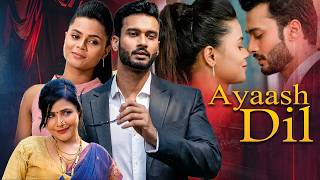 Ayaash Dil (2023) Full Movie | Sashreek Samarth Mishra | New Bollywood Romantic Drama Film