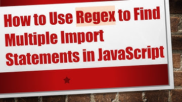 How to Use Regex to Find Multiple Import Statements in JavaScript