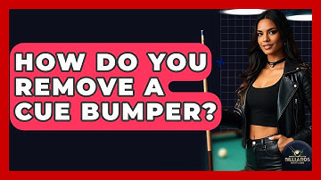 How Do You Remove A Cue Bumper? - Billiards Hustlers