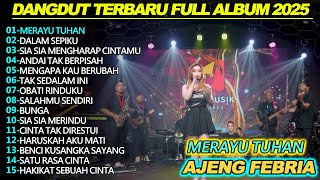 MERAYU TUHAN AJENG FEBRIA  DANGDUT KOPLO FULL ALBUM TERBARU 2025