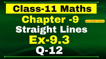 Class 11 Maths Ex-9.3 Q-12 | Chapter 9 ( Straight Lines ) | NCERT Math