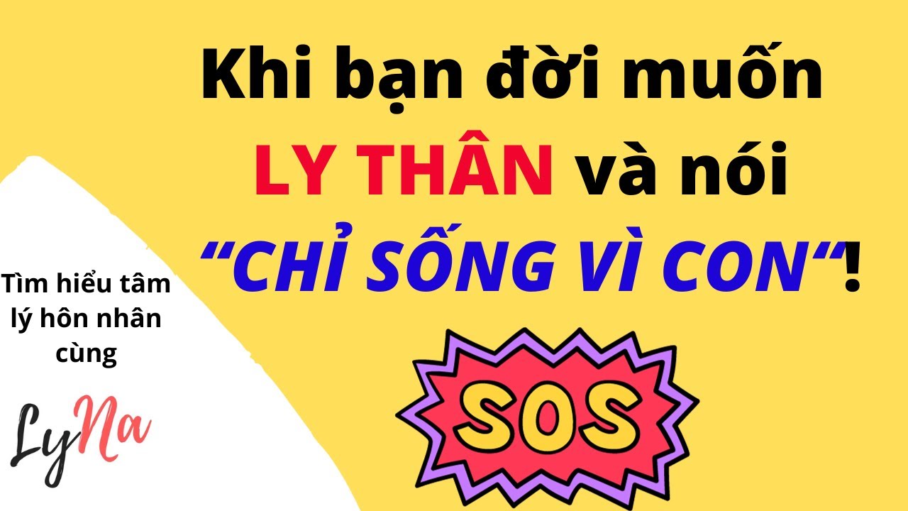 Làm Gì Khi Bạn Đời Muốn Ly Thân Và Chỉ Sống Vì Con?