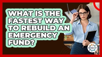 What Is The Fastest Way To Rebuild An Emergency Fund? - Get Retirement Help