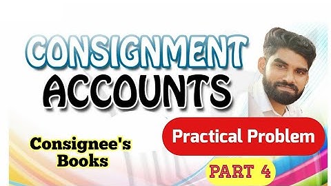 Consignment Accounts - Practical Problem, Consignee - Part 4 | Advanced Accounting | Dr. Nisamudheen