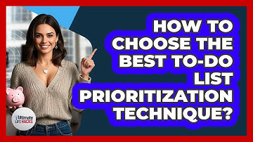 How To Choose The Best To-Do List Prioritization Technique?