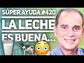 SÚPER AYUDA #420 La Leche Es Buena…