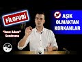 AŞIK OLMAKTAN KORKAN İNSAN Issız Adam Sendromu Filofobi AŞIK OLMAKTAN KORKAN İNSAN Issız Adam Sendromu Filofobi