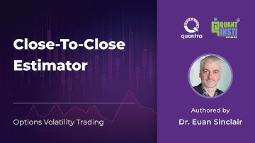 Close To Close Estimator | Options Volatility Trading: Concepts and Strategies | Quantra Course