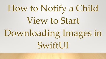 How to Notify a Child View to Start Downloading Images in SwiftUI