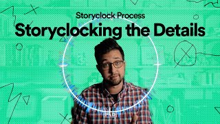 Storyclock Process: Storyclocking the Details