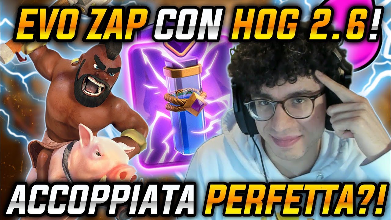EVO ZAP CON HOG 2.6! ACCOPPIATA PERFETTA?! - CLASH ROYALE ITA