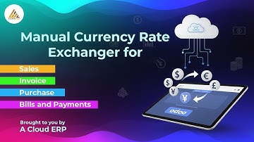 Manual Currency Rate Exchanger in Odoo | Sales, Invoices, Purchases, Bills & Payments | A Cloud ERP