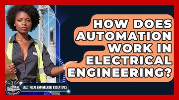 How Does Automation Work in Electrical Engineering? | Electrical Engineering Essentials News
