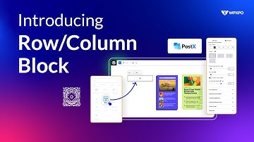 Introducing PostX Row/Column Block | Take Full Control of Page Layouts