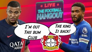 MBAPPE & PSG | Reece James | Bayer Leverkusen | Arsenal vs. Manchester United - Football Hangout