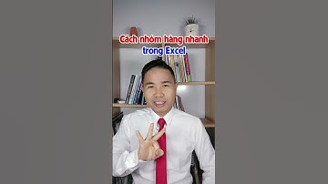 ✔️3 cách nhóm hàng trong Excel, cách thứ 3 sẽ không làm anh em thất vọng