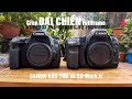 So Sánh Canon 5D Mark II VS 70D - Vlog 19 - Nhiếp Ảnh Cùng LOUIS