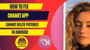 Hoe je het probleem met de Chamet-app kunt oplossen: afbeeldingen kunnen niet worden verwijderd i...
