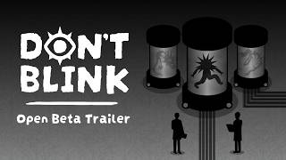 DON'T BLINK - Open Beta Trailer