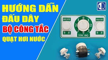 Hướng dẫn đấu dây bộ công tắc quạt hơi nước | Mẫu mới hè 2020 | Lê Quang Đạo