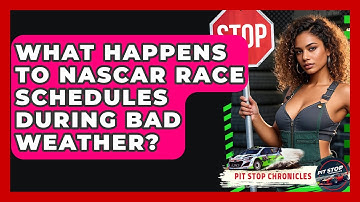 What Happens To NASCAR Race Schedules During Bad Weather? - Pit Stop Chronicles