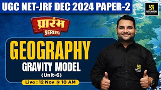 UGC NET Dec 2024 Geography | Unit - 6 GRAVITY MODEL | Ankit Sir | UGC NET