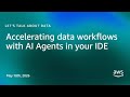 Accelerating data workflows with AI Agents in your IDE | Let's Talk About Data