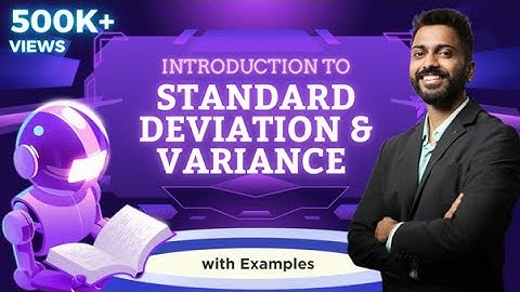Lec-21: Standard Deviation & Variance with Examples