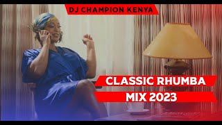 CLASSIC RHUMBA  MIX 2023 - DJ CHAMPION  | SAUTI SOL | FALLY IPUPA | OKELLO MAX | WANAVOKALI | FERRE