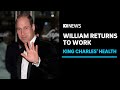 Prince William returns to work after King&#39;s cancer diagnosis | ABC News