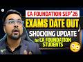 CA Foundation Sep 2026 Exam Dates OUT 😱 | Shocking Update | CA CS Shantam Gupta