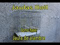 COMO HACER UNA JAULA DE ALAMBRE (sin madera)