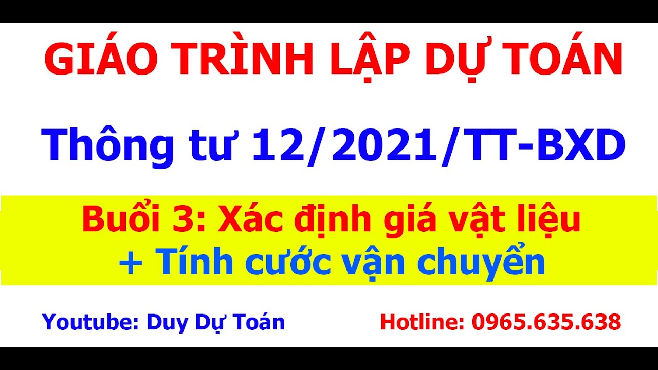 Buổi 3:  Xác định giá vật liệu và tính cước vận chuyển Thông tư 12/2021/tt-bxd | Duy Dự Toán