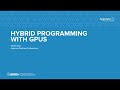 ATPESC 2021 2a.6 Hybrid Programming with GPUs  Yanfei Guo