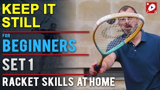Keep it Still for Beginners: Set 1: Racket Skills At Home [Follow Along]