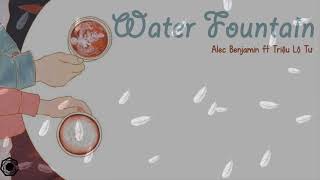 [Vietsub] Water Fountain -  Alec Benjamin ft Triệu Lộ Tư (趙露思)